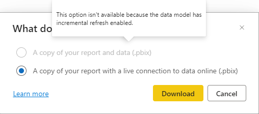 Dialog that shows two modes available for download. First, a copy of the report and the data and second a copy of the report without the data but with a live connection to the data online. The first option is disabled and a tooltip is shown explaining why (in this case because the dataset on which the report is based is configured for incremental refresh).