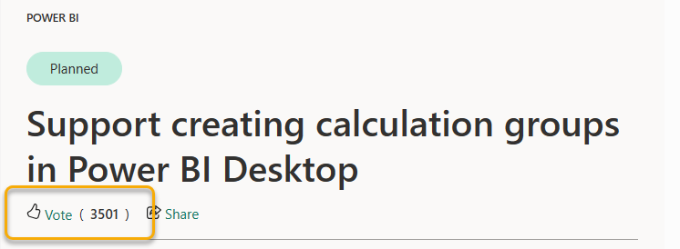 Support creating calculation groups in Power BI Desktop idea with 3501 votes