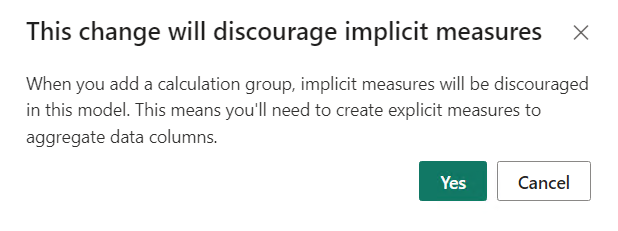 if you do not have the model property discourage implicit measures turned off, you will be told this setting needs to be on to create the calculation group